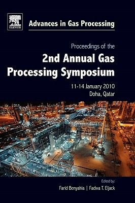 Proceedings of the 2nd Annual Gas Processing Symposium: Qatar, January 10-14, 2010 Volume 2 - Benyahia, Farid (Editor), and Eljack, Fadwa (Editor)