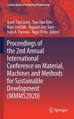 Proceedings of the 2nd Annual International Conference on Material, Machines and Methods for Sustainable Development (Mmms2020) - Long, Banh Tien (Editor), and Kim, Yun-Hae (Editor), and Ishizaki, Kozo (Editor)