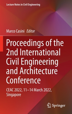 Proceedings of the 2nd International Civil Engineering and Architecture Conference: CEAC 2022, 11-14 March 2022, Singapore - Casini, Marco (Editor)