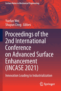 Proceedings of the 2nd International Conference on Advanced Surface Enhancement (INCASE 2021): Innovation Leading to Industrialization
