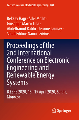 Proceedings of the 2nd International Conference on Electronic Engineering and Renewable Energy Systems: Iceere 2020, 13-15 April 2020, Saidia, Morocco - Hajji, Bekkay (Editor), and Mellit, Adel (Editor), and Marco Tina, Giuseppe (Editor)