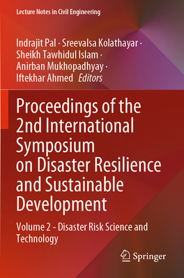 Proceedings of the 2nd International Symposium on Disaster Resilience and Sustainable Development: Volume 2 - Disaster Risk Science and Technology - Pal, Indrajit (Editor), and Kolathayar, Sreevalsa (Editor), and Tawhidul Islam, Sheikh (Editor)