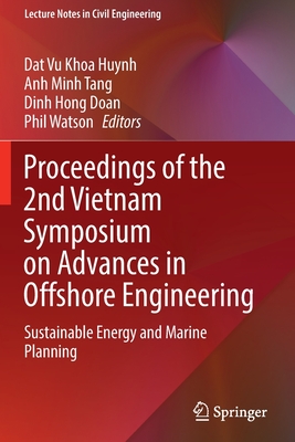 Proceedings of the 2nd Vietnam Symposium on Advances in Offshore Engineering: Sustainable Energy and Marine Planning - Huynh, Dat Vu Khoa (Editor), and Tang, Anh Minh (Editor), and Doan, Dinh Hong (Editor)