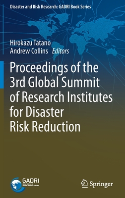 Proceedings of the 3rd Global Summit of Research Institutes for Disaster Risk Reduction - Tatano, Hirokazu (Editor), and Collins, Andrew (Editor)