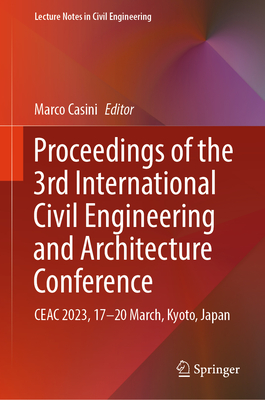 Proceedings of the 3rd International Civil Engineering and Architecture Conference: CEAC 2023, 17-20 March, Kyoto, Japan - Casini, Marco (Editor)