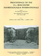 Proceedings of the 51st Rencontre Assyriologique Internationale, Held at the Oriental Institute of the University of Chicago, July 18-22, 2005.