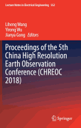Proceedings of the 5th China High Resolution Earth Observation Conference (Chreoc 2018)