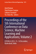 Proceedings of the 5th International Conference on Data Science, Machine Learning and Applications; Volume 2: Icdsmla 2023, 15-16 December, Hyderabad, India