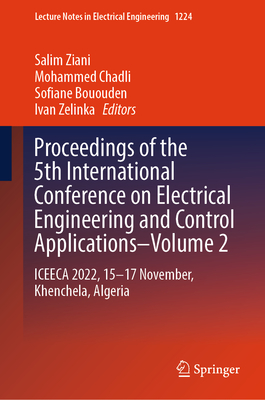 Proceedings of the 5th International Conference on Electrical Engineering and Control Applications-Volume 2: ICEECA 2022, 15-17 November, Khenchela, Algeria - Ziani, Salim (Editor), and Chadli, Mohammed (Editor), and Bououden, Sofiane (Editor)