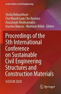 Proceedings of the 5th International Conference on Sustainable Civil Engineering Structures and Construction Materials: SCESCM 2020