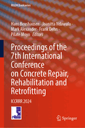 Proceedings of the 7th International Conference on Concrete Repair, Rehabilitation and Retrofitting: ICCRRR 2024