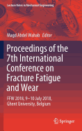 Proceedings of the 7th International Conference on Fracture Fatigue and Wear: Ffw 2018, 9-10 July 2018, Ghent University, Belgium