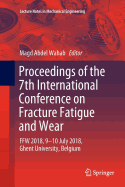 Proceedings of the 7th International Conference on Fracture Fatigue and Wear: Ffw 2018, 9-10 July 2018, Ghent University, Belgium