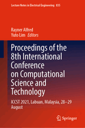 Proceedings of the 8th International Conference on Computational Science and Technology: ICCST 2021, Labuan, Malaysia, 28-29 August