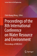 Proceedings of The 8th International Conference on Water Resource and Environment: Proceedings of WRE2022