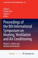 Proceedings of the 8th International Symposium on Heating, Ventilation and Air Conditioning: Volume 1: Indoor and Outdoor Environment