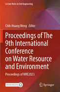 Proceedings of The 9th International Conference on Water Resource and Environment: Proceedings of WRE2023