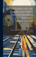 Proceedings of the American Street and Interurban Railway Association; Volume 26