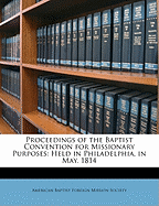 Proceedings of the Baptist Convention for Missionary Purposes: Held in Philadelphia, in May, 1814