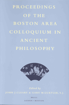 Proceedings of the Boston Area Colloquium in Ancient Philosophy: Volume XIV (1998) - Cleary, John J, Professor (Editor), and Gurtler, Gary (Editor)