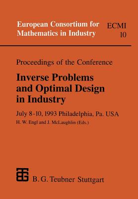 Proceedings of the Conference Inverse Problems and Optimal Design in Industry: July 8-10, 1993 Philadelphia, Pa. USA - Engl, Heinz (Editor), and McLaughlin, Joyce (Editor)