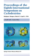 Proceedings of the Eighth International Symposium on Cyclodextrins: Budapest, Hungary, March 31-April 2, 1996