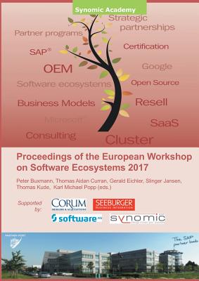 Proceedings of the European Workshop on Software Ecosystems 2017 - Popp, Karl Michael, and Buxmann, Peter, and Jansen, Slinger