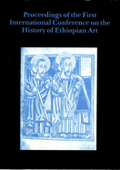 Proceedings of the First International Conference on the History of Ethiopian Art