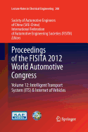 Proceedings of the Fisita 2012 World Automotive Congress: Volume 12: Intelligent Transport System its  & Internet of Vehicles