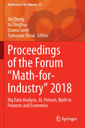 Proceedings of the Forum "Math-for-Industry" 2018: Big Data Analysis, AI, Fintech, Math in Finances and Economics
