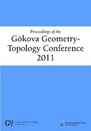 Proceedings of the Gokova Geometry-Topology Conference 2011 - Akbulut, Selman (Editor), and Auroux, Denis (Editor), and Onder, Turgut (Editor)