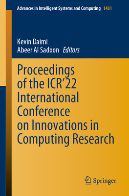 Proceedings of the ICR'22 International Conference on Innovations in Computing Research - Daimi, Kevin (Editor), and Al Sadoon, Abeer (Editor)