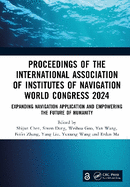 Proceedings of the International Association of Institutes of Navigation World Congress 2024: Expanding Navigation Application and Empowering the Future of Humanity