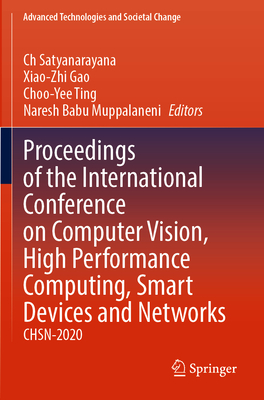 Proceedings of the International Conference on Computer Vision, High Performance Computing, Smart Devices and Networks: CHSN-2020 - Satyanarayana, Ch (Editor), and Gao, Xiao-Zhi (Editor), and Ting, Choo-Yee (Editor)