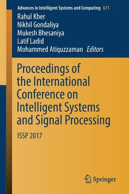 Proceedings of the International Conference on Intelligent Systems and Signal Processing: Issp 2017 - Kher, Rahul (Editor), and Gondaliya, Dr. (Editor), and Bhesaniya, Mukesh (Editor)