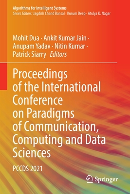 Proceedings of the International Conference on Paradigms of Communication, Computing and Data Sciences: PCCDS 2021 - Dua, Mohit (Editor), and Jain, Ankit Kumar (Editor), and Yadav, Anupam (Editor)