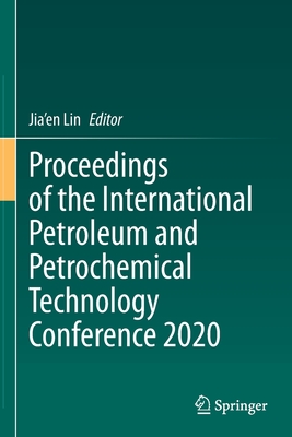 Proceedings of the International Petroleum and Petrochemical Technology Conference 2020 - Lin, Jia'en (Editor)