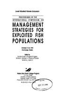 Proceedings of the International Symposium on Management Strategies for Exploited Fish Populations