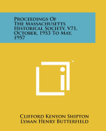 Proceedings of the Massachusetts Historical Society, V71, October, 1953 to May, 1957