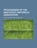 Proceedings of the Nantucket Historical Association