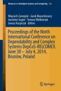 Proceedings of the Ninth International Conference on Dependability and Complex Systems DepCoS-RELCOMEX. June 30 - July 4, 2014, Brunw, Poland