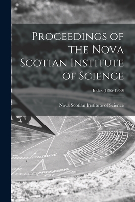 Proceedings of the Nova Scotian Institute of Science; Index (1865-1950) - Nova Scotian Institute of Science (Creator)