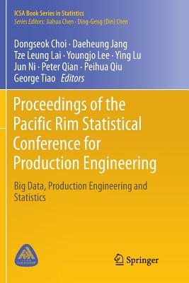 Proceedings of the Pacific Rim Statistical Conference for Production Engineering: Big Data, Production Engineering and Statistics - Choi, Dongseok (Editor), and Jang, Daeheung (Editor), and Lai, Tze Leung (Editor)