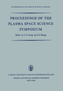 Proceedings of the Plasma Space Science Symposium: Held at the Catholic University of America Washington, D.C., June 11-14, 1963