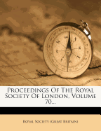 Proceedings of the Royal Society of London, Volume 70