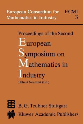 Proceedings of the Second European Symposium on Mathematics in Industry: Esmi II March 1-7, 1987 Oberwolfach - Neunzert, H (Editor)