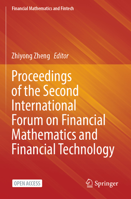 Proceedings of the Second International Forum on Financial Mathematics and Financial Technology - Zheng, Zhiyong (Editor)