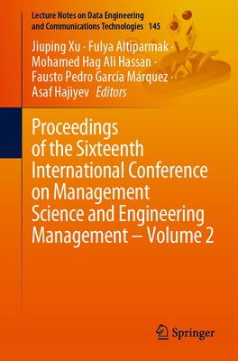Proceedings of the Sixteenth International Conference on Management Science and Engineering Management - Volume 2 - Xu, Jiuping (Editor), and Altiparmak, Fulya (Editor), and Hassan, Mohamed Hag Ali (Editor)