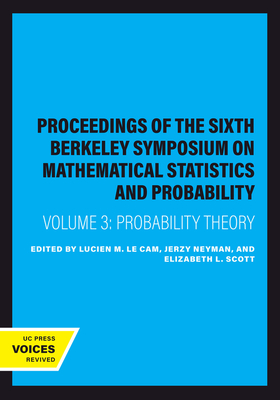 Proceedings of the Sixth Berkeley Symposium on Mathematical Statistics and Probability, Volume III: Probability Theory Pt. 2 - Le Cam, Lucien M (Editor), and Neyman, Jerzy (Editor), and Scott, Elizabeth L (Editor)