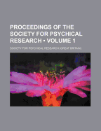 Proceedings of the Society for Psychical Research; Volume 1